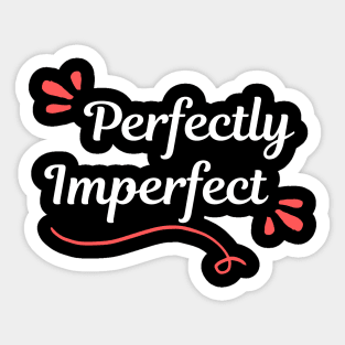 Perfectly Imperfect Sticker